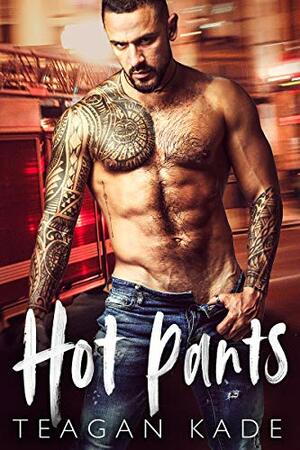Hot Pants by Sennah Tate, Teagan Kade