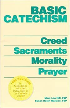 Basic Catechism - Paperback: Creed, Sacraments, Morality, Prayer by Daughters of St. Paul, Susan Helen Wallace