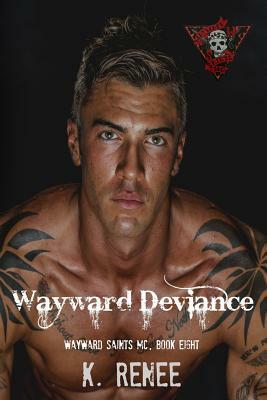 Wayward Deviance by K. Renee