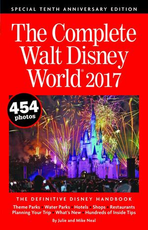 The Complete Walt Disney World 2017 by Mike Neal, Julie Neal