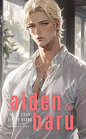 Aiden to Haru: A Stepbrothers MM Romance (Yaoi Novel) by Alexia Praks, Bella Chan