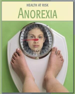 Anorexia by Gail B. Stewart