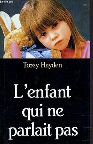 L'enfant qui ne parlait pas by Torey Hayden