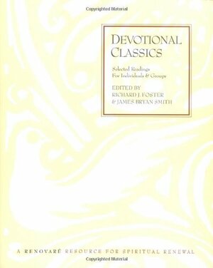 Devotional Classics: Selected Readings for Individuals and Groups by Richard J. Foster
