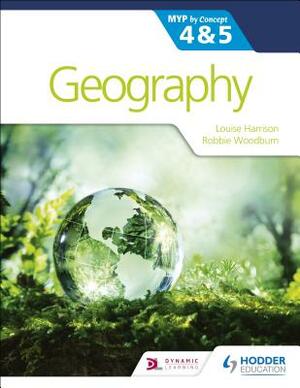 Geography for the Ib Myp 4&5: By Concept by Louise Harrison, Ann Broadbent
