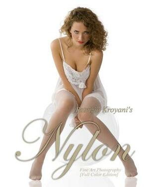 Nylon - Fine Art Photography [Full Color Edition] by Patrizio Kroyani