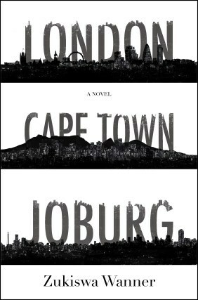 London - Cape Town - Joburg by Zukiswa Wanner