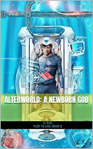 AlterWorld: A newborn GOD by D. Rus