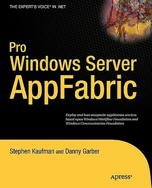 Pro Windows Server AppFabric by Danny Garber, Stephen Kaufman