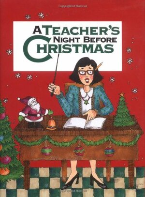 A Teacher's Night Before Christmas by Sue Carabine