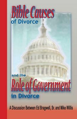 Bible Causes of Divorce and the Role of Government in Divorce by Mike Willis, Sr. Ed Bragwell