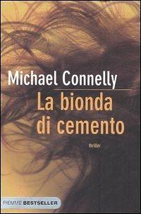 La bionda di cemento by Michael Connelly