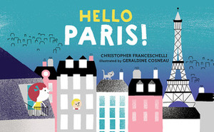 Hello, Paris! by Christopher Franceschelli, Géraldine Cosneau