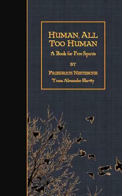 Human, All Too Human: A Book For Free Spirits by Friedrich Nietzsche