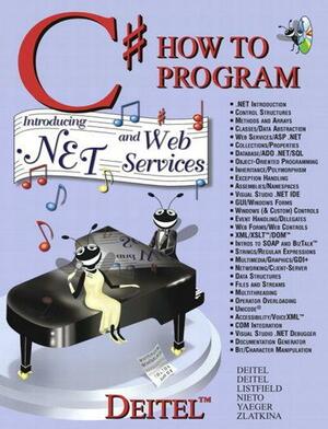 C# How to Program by Paul Deitel, Tem R. Nieto, Cheryl H. Yaeger, Jeffrey A. Listfield, Harvey Deitel, Marina Zlatkina