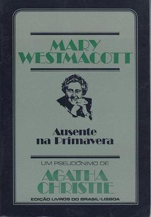 Ausente na Primavera by Mary Westmacott, Agatha Christie