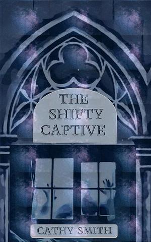 The Shifty Captive by Cathy Smith