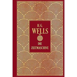 Die Zeitmaschine by H.G. Wells