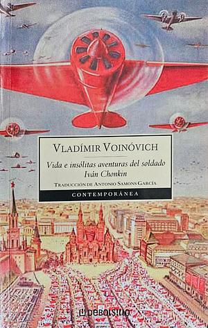 Vida e insólitas aventuras del soldado Iván Chonkinÿ by Vladimir Voinovich