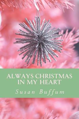 Always Christmas in My Heart by Susan Buffum