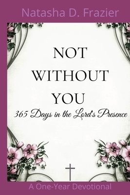 Not Without You by Natasha D. Frazier