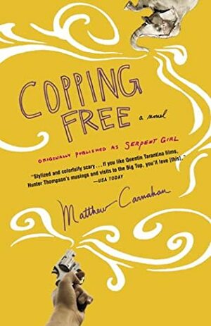 Copping Free: A Novel by Matthew Carnahan