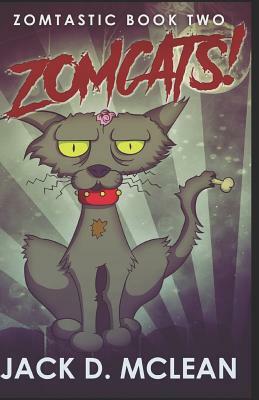 Zomcats! by Jack D. McLean