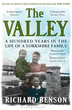 The Valley: A Hundred Years in the Life of a Yorkshire Family by Richard Benson