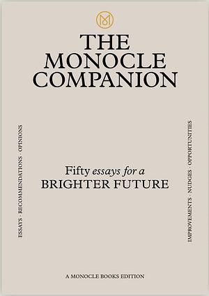 The Monocle Companion: Fifty essays for a brighter future  by Josh Fehnert, Mathieu de Muizon