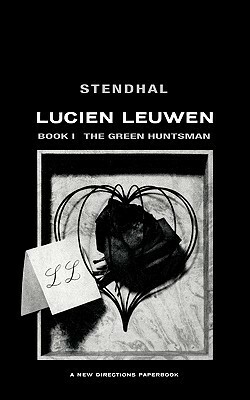 Lucien Leuwen Book One: The Green Huntsman by Louise Varèse, Stendhal