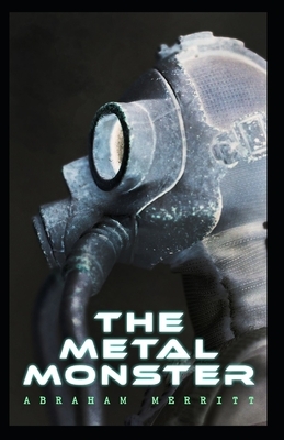 The Metal Monster Annotated by A. Merritt