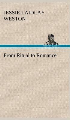 From Ritual to Romance by Jessie Laidlay Weston