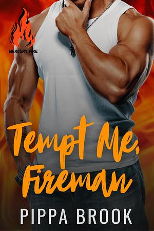 Tempt Me, Fireman : A Small Town Curvy Woman Romance by Pippa Brook, Pippa Brook