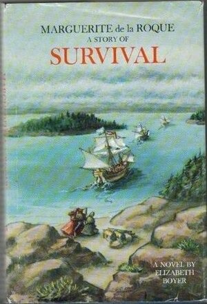 Margeurite de la Roque: A Story of Survival by Elizabeth H. Boyer