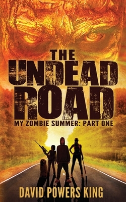 The Undead Road by David Powers King