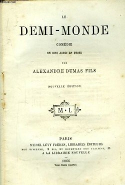 The Demi-Monde: A Satire on Society by Alexandre Dumas jr., Ephraim G. Squier