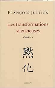 Les transformations silencieuses by François Jullien