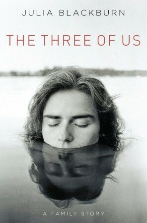 The Three of Us: A Family Story by Julia Blackburn