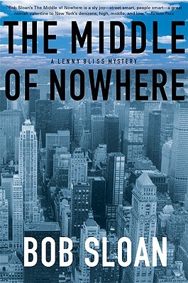 The Middle of Nowhere: A Lenny Bliss Mystery by Bob Sloan