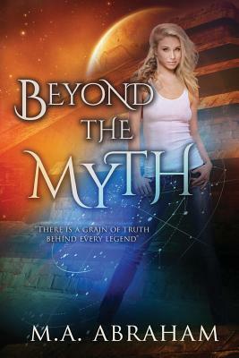 Beyond the Myth by M. a. Abraham
