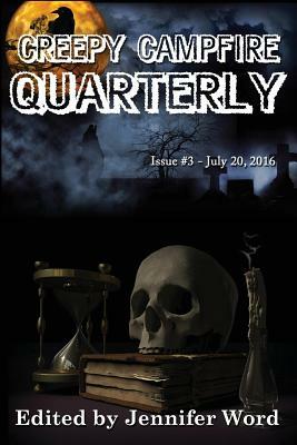 Creepy Campfire Quarterly: Issue #3 by Aaron Wright, Melanie Cole, Eric I. Dean