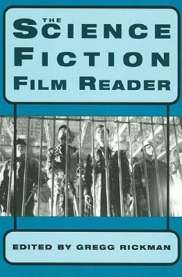 The Science Fiction Film Reader by Gregg Rickman