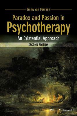 Paradox and Passion in Psychotherapy: An Existential Approach by Emmy Van Deurzen