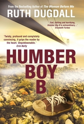 Humber Boy B: Shocking. Page-Turning. Intelligent. Psychological Thriller Series with Cate Austin by Ruth Dugdall