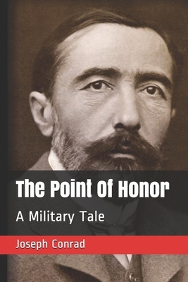 The Point Of Honor: A Military Tale by Joseph Conrad