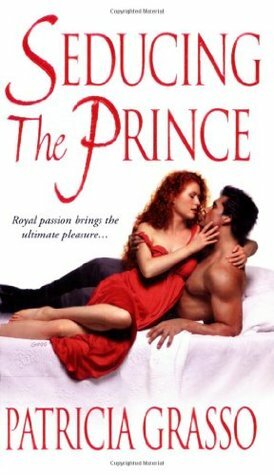 Seducing the Prince by Patricia Grasso