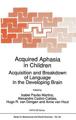 Acquired Aphasia in Children: Acquisition and Breakdown of Language in the Developing Brain by 