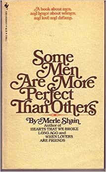 Some Men Are More Perfect Than Others by Merle Shain