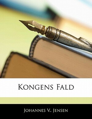 Kongens Fald by Johannes V. Jensen