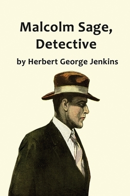 Malcolm Sage, Detective by Herbert George Jenkins